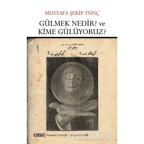 Gülmek Nedir? ve Kime Gülüyoruz? - Mustafa Şekip Tunç - Çizgi Kitabevi Yayınları