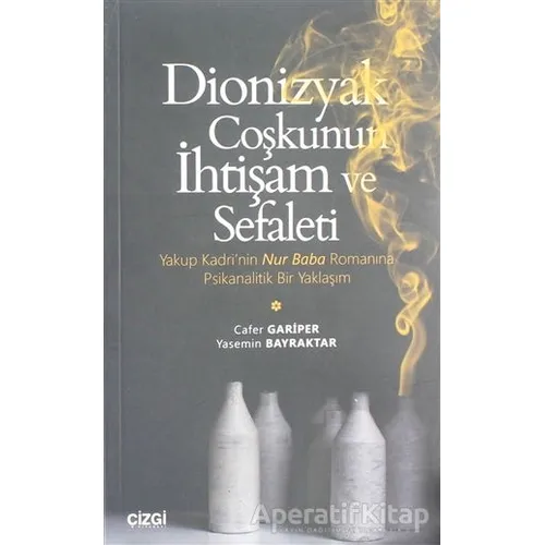 Dionizyak Coşkunun İhtişam ve Sefaleti - Yasemin Bayraktar - Çizgi Kitabevi Yayınları