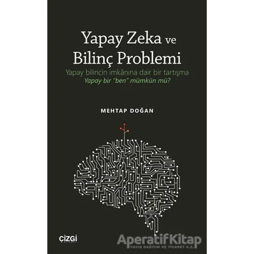 Yapay Zeka ve Bilinç Problemi - Mehtap Doğan - Çizgi Kitabevi Yayınları