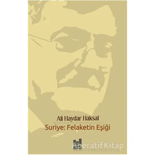 Suriye: Felaketin Eşiği - Ali Haydar Haksal - Mgv Yayınları
