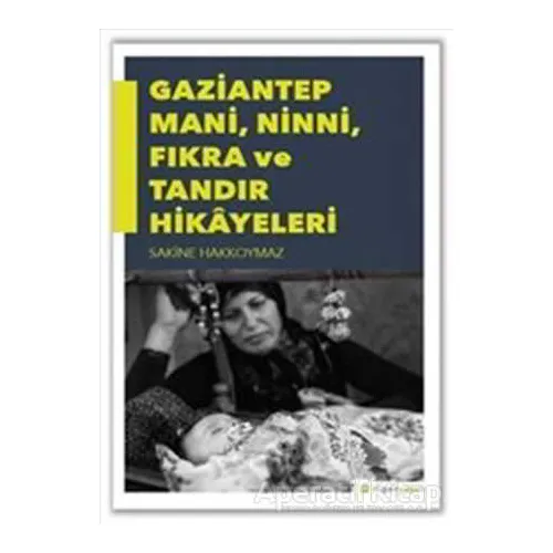 Gaziantep Mani, Ninni, Fıkra ve Tandır Hikayeleri - Sakine Hakkoymaz - Hiperlink Yayınları