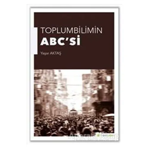 Toplumbilimin ABCsi - Yaşar Aktaş - Hiperlink Yayınları