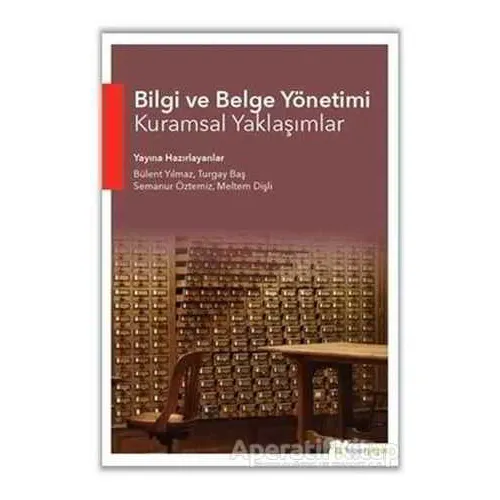 Bilgi ve Belge Yönetimi Kuramsal Yaklaşımlar - Semanur Öztemiz - Hiperlink Yayınları