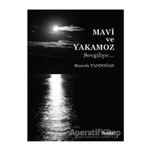 Mavi ve Yakamoz - Mustafa Tandoğan - Başlık Yayınları