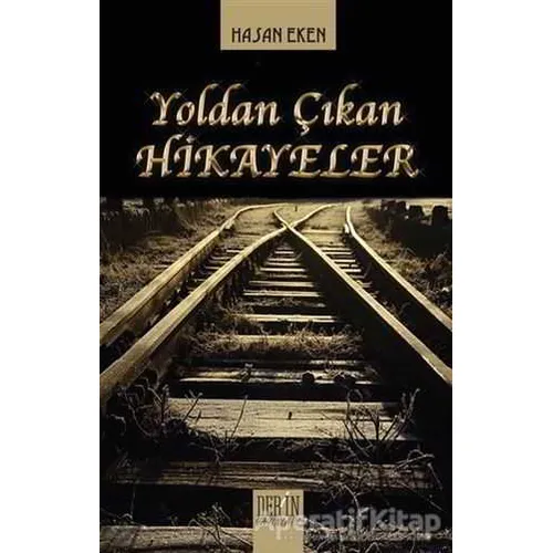 Yoldan Çıkan Hikayeler - Hasan Eken - Derin Yayınları