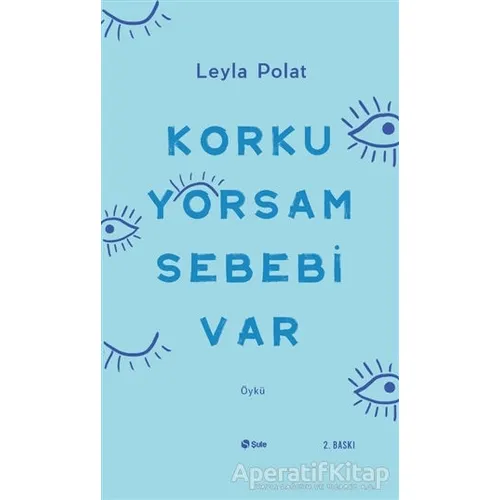 Korkuyorsam Sebebi Var - Leyla Polat - Şule Yayınları