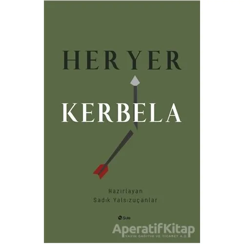 Her Yer Kerbela - Sadık Yalsızuçanlar - Şule Yayınları