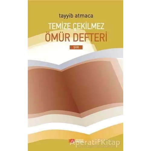 Temize Çekilmez Ömür Defteri - Tayyib Atmaca - Berikan Yayınevi