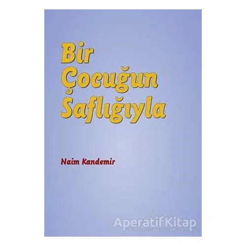 Bir Çocuğun Saflığıyla - Naim Kandemir - Nota Bene Yayınları