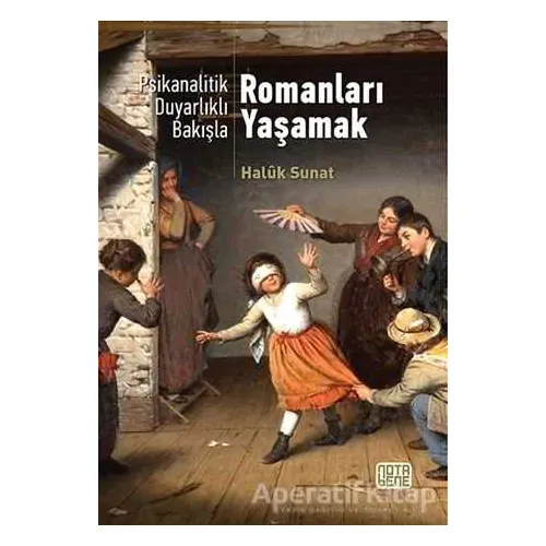 Psikanalitik Duyarlıklı Bakışla Romanları Yaşamak - Haluk Sunat - Nota Bene Yayınları