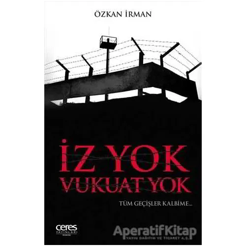 İz Yok Vukuat Yok - Özkan İrman - Ceres Yayınları