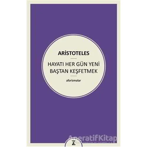 Hayatı Her Gün Yeni Baştan Keşfetmek - Aristoteles - Zeplin Kitap