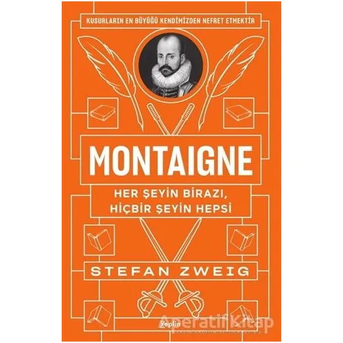 Montaigne: Her Şeyin Birazı, Hiçbir Şeyin Hepsi - Stefan Zweig - Zeplin Kitap