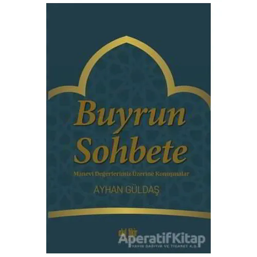 Buyrun Sohbete - Ayhan Güldaş - Akıl Fikir Yayınları