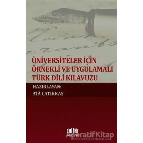 Üniversiteler İçin Örnekli ve Uygulamalı Türk Dili Klavuzu - Kolektif - Akıl Fikir Yayınları