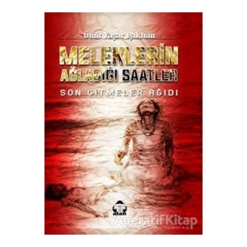 Meleklerin Ağladığı Saatler - Ümit Yaşar Işıkhan - Alan Yayıncılık