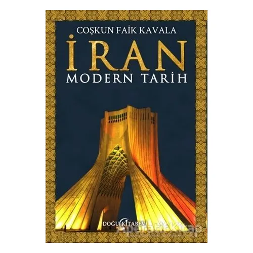 İran Modern Tarih - Coşkun Faik Kavala - Doğu Kitabevi