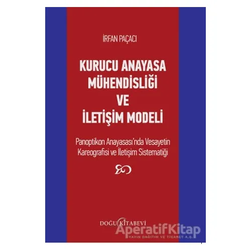 Kurucu Anayasa Mühendisliği ve İletişim Modeli - İrfan Paçacı - Doğu Kitabevi