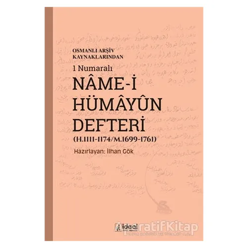 Osmanlı Arşiv Kaynaklarından 1 Numaralı Name-i Hümayun Defteri (H.1111-1174/M.1699-1761)