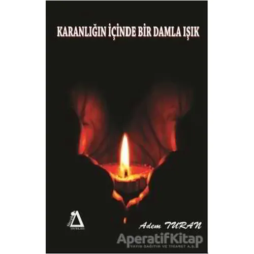 Karanlığın İçinde Bir Damla Işık - Adem Turan - Sisyphos Yayınları