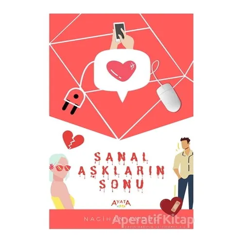 Sanal Aşkların Sonu - Nagihan Andug - Ayata Kitap