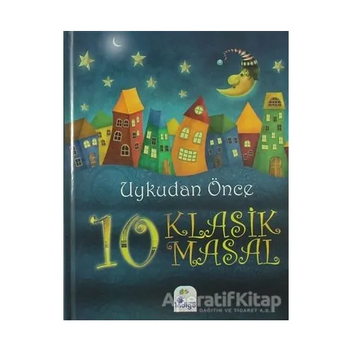 Uykudan Önce 10 Klasik Masal - Kolektif - İndigo Çocuk