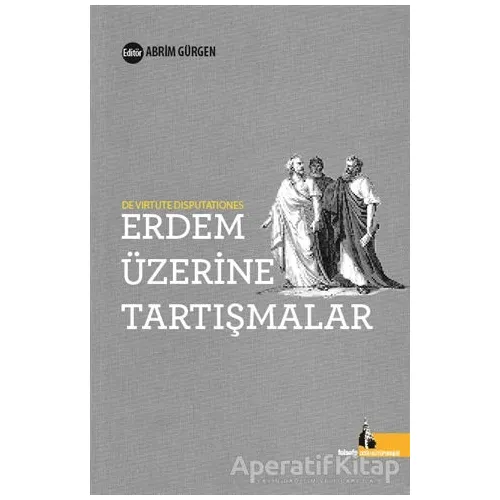 Erdem Üzerine Tartışmalar - Abrim Gürgen - Doğu Kütüphanesi