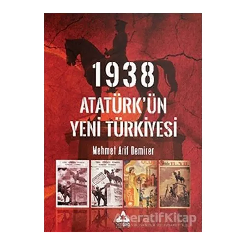 1938 Atatürk’ün Yeni Türkiyesi - Mehmet Arif Demirer - Sonçağ Yayınları