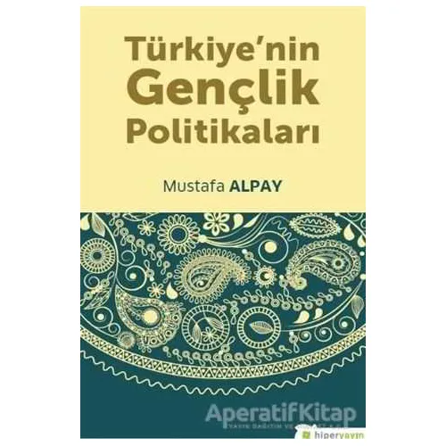 Türkiye’nin Gençlik Politikaları - Mustafa Alpay - Hiperlink Yayınları