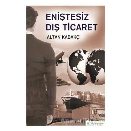 Eniştesiz Dış Ticaret - Altan Kabakçı - Hiperlink Yayınları