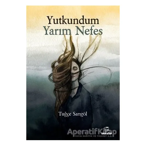 Yutkundum Yarım Nefes - Tuğçe Sarıgöl - Onur Kitap