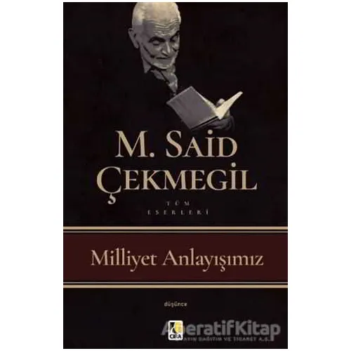 Milliyet Anlayışımız - M. Said Çekmegil - Çıra Yayınları