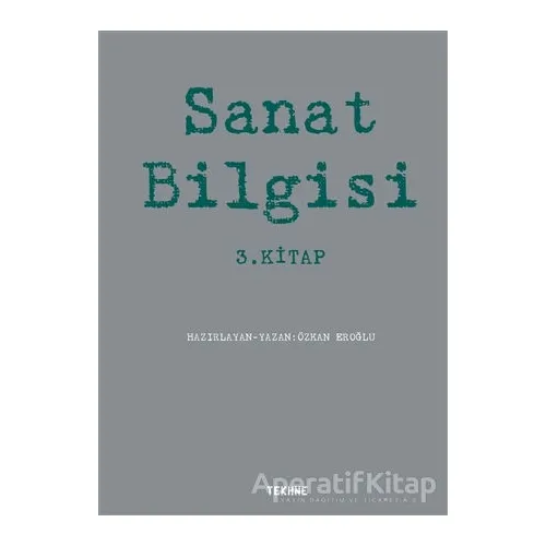 Sanat Bilgisi 3.Kitap - Kolektif - Tekhne Yayınları