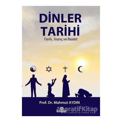 Dinler Tarihi - Mahmut Aydın - Ensar Neşriyat