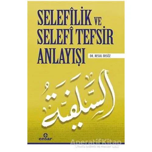 Selefilik ve Selefi Tefsir Anlayışı - Resul Ersöz - Ensar Neşriyat