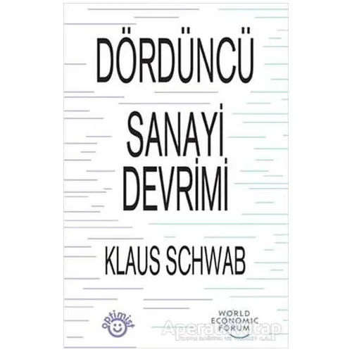Dördüncü Sanayi Devrimi - Klaus Schwab - Optimist Kitap