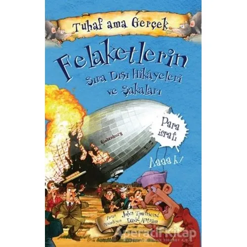 Felaketlerin Sıra Dışı Hikayeleri ve Şakaları - Tuhaf Ama Gerçek - John Townsend - Yağmur Çocuk