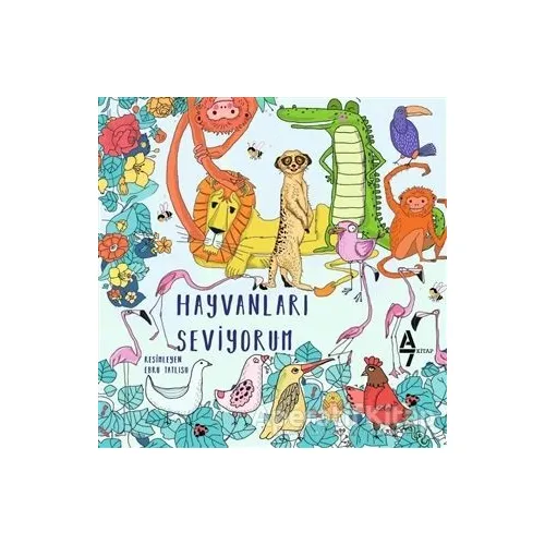 Hayvanları Seviyorum - Kolektif - A7 Kitap
