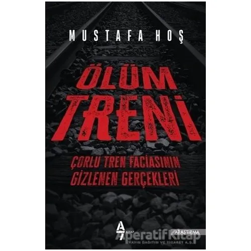 Ölüm Treni - Mustafa Hoş - A7 Kitap