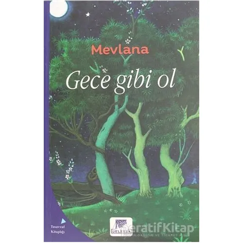 Gece Gibi Ol - Mevlana Celaleddin Rumi - Gelenek Yayıncılık