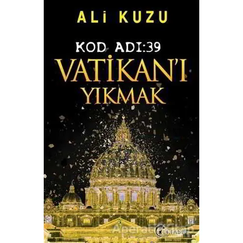 Kod Adı: 39 Vatikan’ı Yıkmak - Ali Kuzu - Eftalya Kitap
