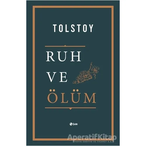 Ruh ve Ölüm - Lev Nikolayeviç Tolstoy - Şule Yayınları