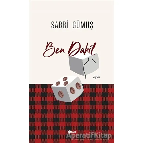 Ben Dahil - Sabri Gümüş - Şule Yayınları