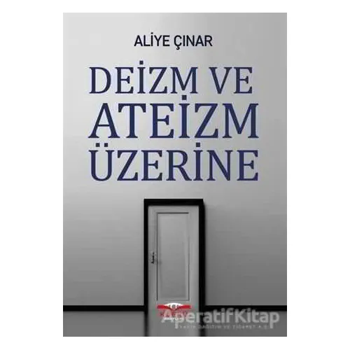 Deizm ve Ateizm Üzerine - Aliye Çınar - Köprü Kitapları