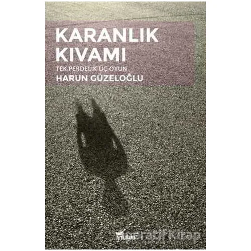Karanlık Kıvamı - Harun Güzeloğlu - Yazılama Yayınevi