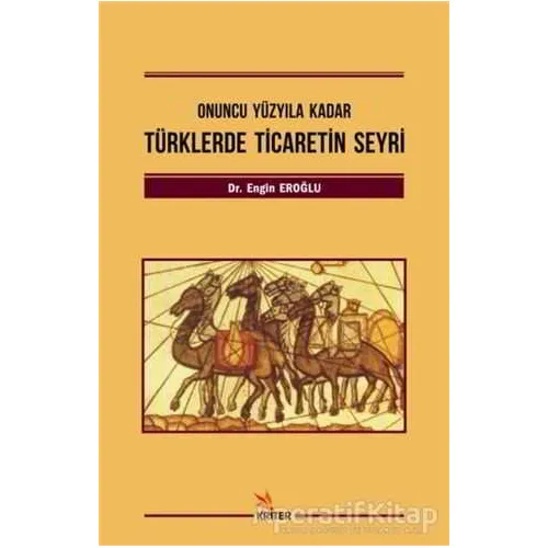 Türklerde Ticaretin Seyri - Engin Eroğlu - Kriter Yayınları