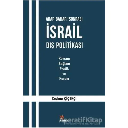 Arap Baharı Sonrası İsrail Dış Politikası - Ceyhun Çiçekçi - Kriter Yayınları