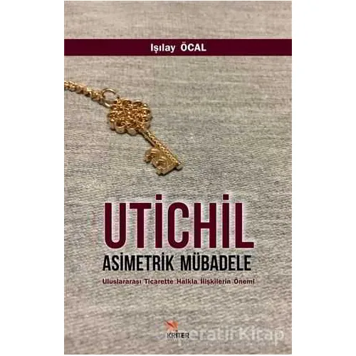 Utichil Asimetrik Mübadele - Işılay Öcal - Kriter Yayınları