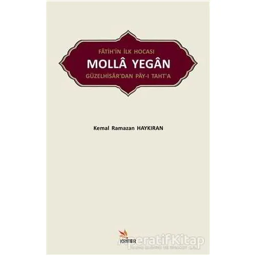 Fatih’in İlk Hocası Molla Yegan Güzelhisar’dan Pay-ı Taht’a