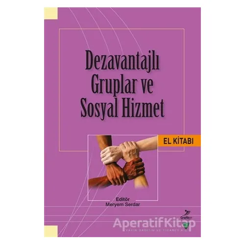Dezavantajlı Gruplar ve Sosyal Hizmet El Kitabı - Mustafa Çöpoğlu - Grafiker Yayınları